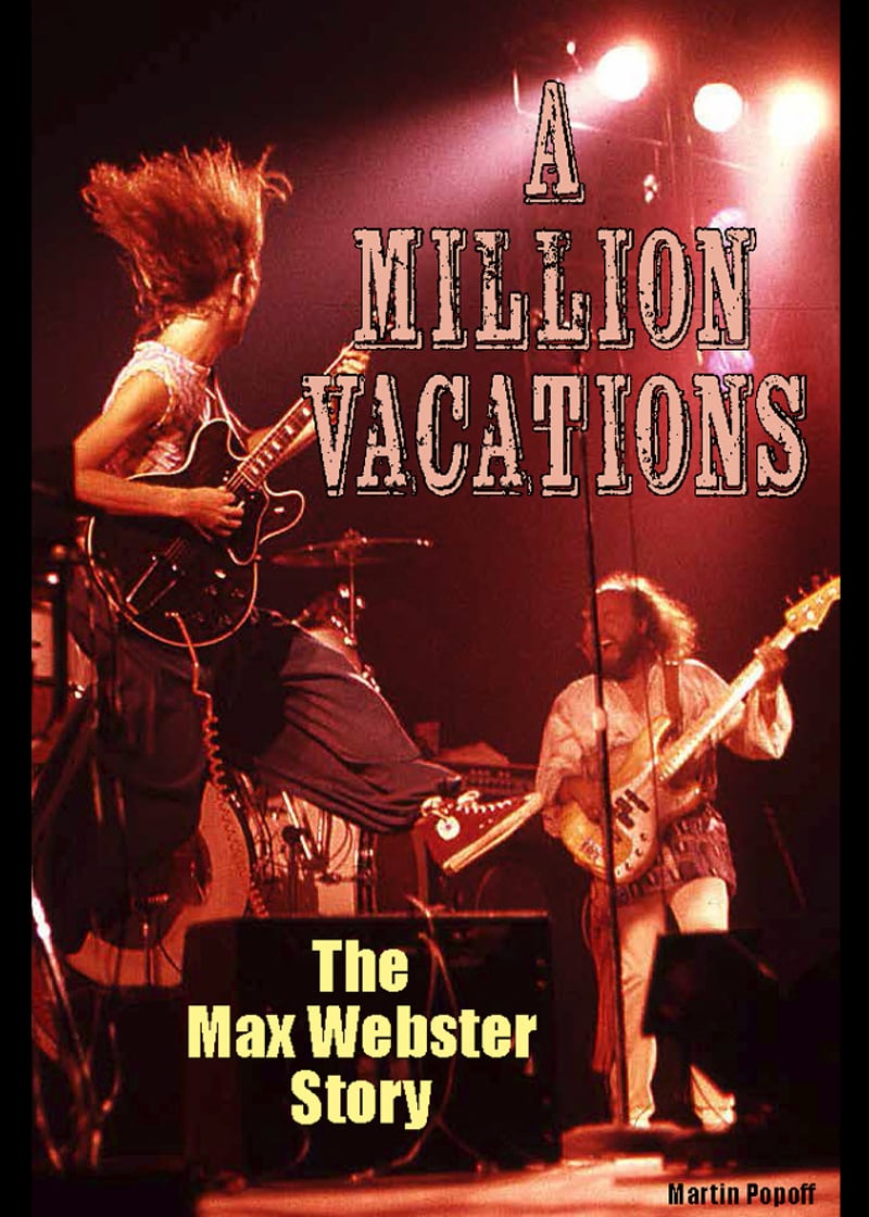A Million Vacations: The Max Webster Story